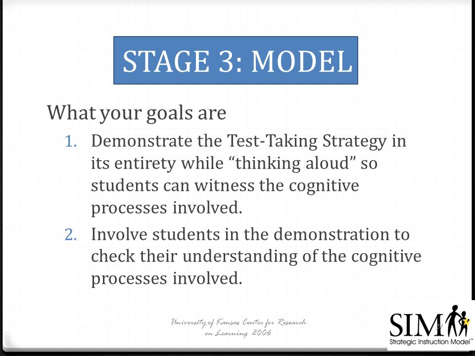 STAGE 3: MODEL What your goals are 1.