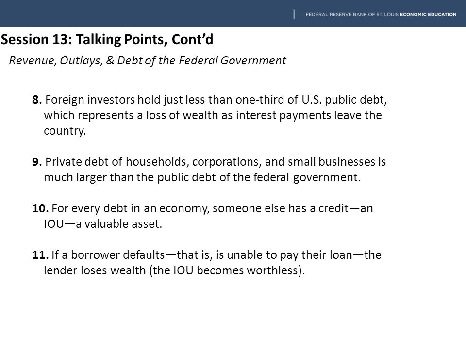 SESSION 13: REVENUES, OUTLAYS, & DEBT OF THE FEDERAL GOVERNMENT AND GOVERNMENT SPENDING & TAXES Talking Points Revenue, Outlays... 