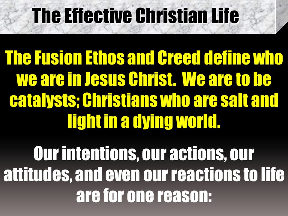 The Effective Christian Life The Fusion Ethos and Creed define who we are in Jesus Christ.