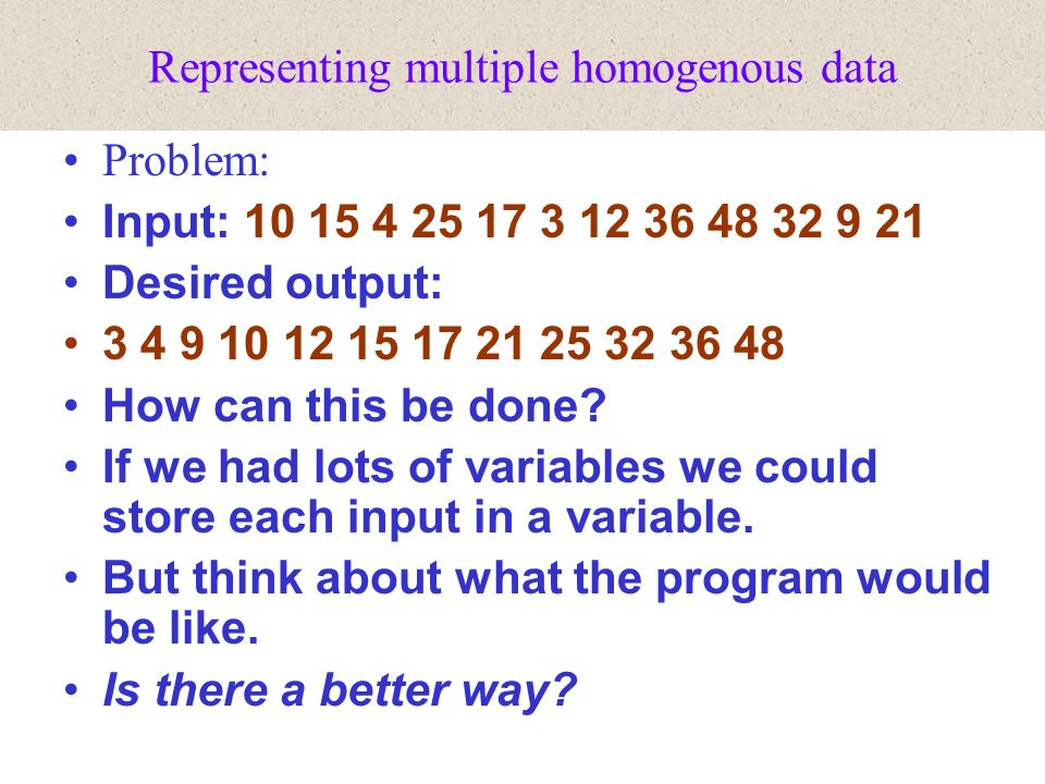 Structuring Data: Arrays ANSI-C. Representing multiple homogenous data ...