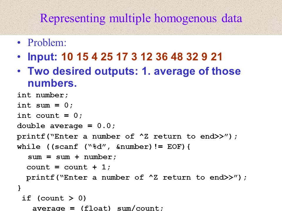 Structuring Data: Arrays ANSI-C. Representing multiple homogenous data ...