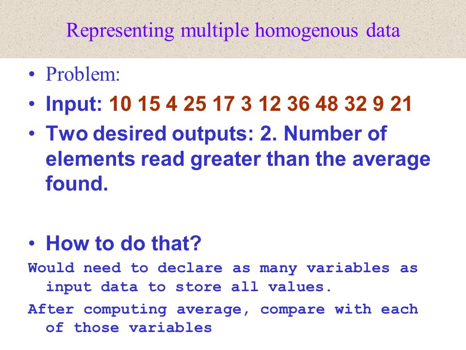 Structuring Data: Arrays ANSI-C. Representing multiple homogenous data ...
