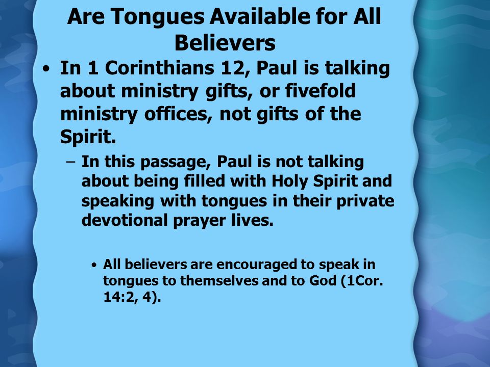 Are Tongues Available For All Believers In 1 Corinthians 12 Paul Is Talking About Ministry 5 The Value Of Speaking