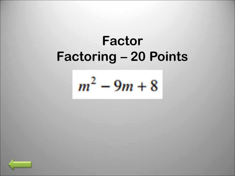 Factor Factoring – 20 Points