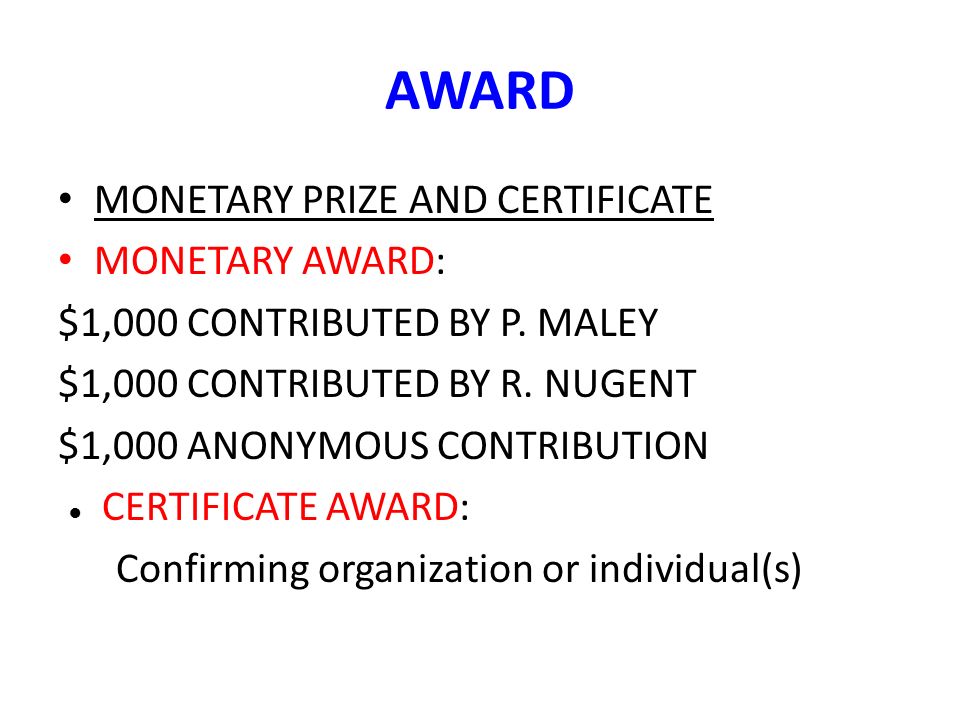 AWARD MONETARY PRIZE AND CERTIFICATE MONETARY AWARD: $1,000 CONTRIBUTED BY P.