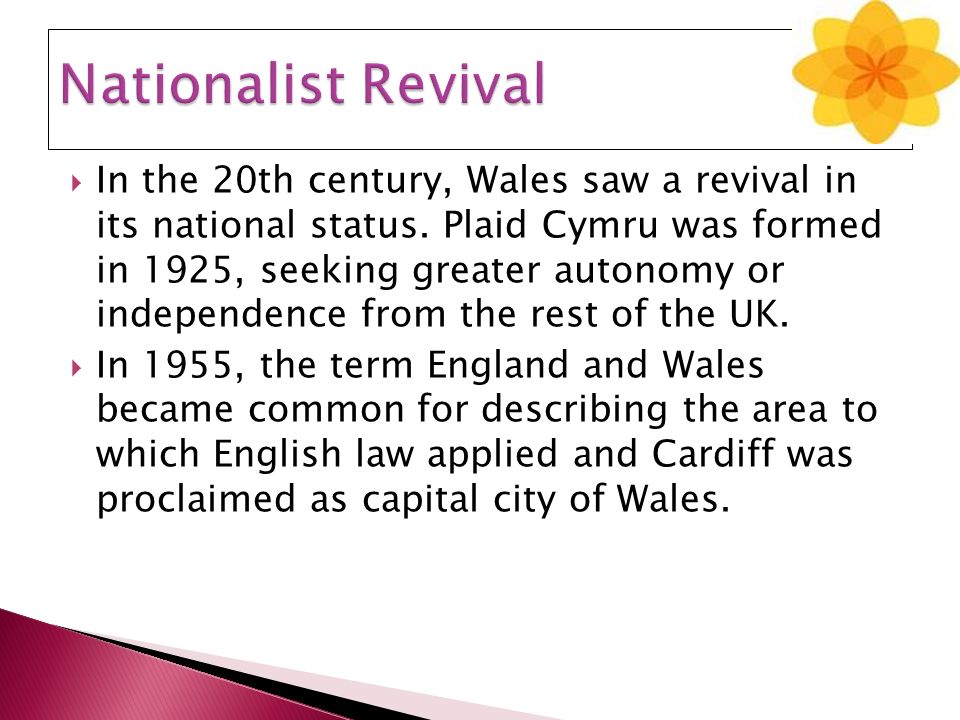  In the 20th century, Wales saw a revival in its national status.