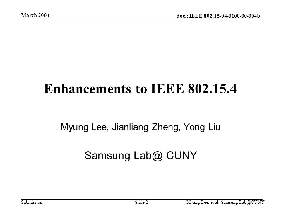 doc.: IEEE b Submission March 2004 Myung Lee, et al, Samsung 2 Enhancements to IEEE Myung Lee, Jianliang Zheng, Yong Liu Samsung CUNY