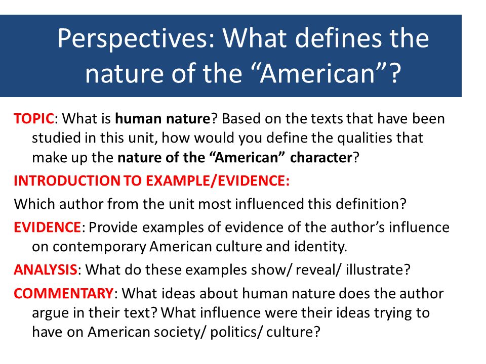 Perspectives: What defines the nature of the “American”? TOPIC: What is human  nature? Based on the texts that have been studied in this unit, how would.  - ppt download