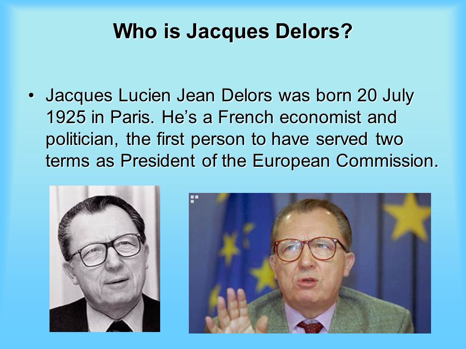 Jacques Lucien Jean Delors Simply the best!. Jacques Lucien Jean Delors  Made by: Made by: Dutch: Basque: Dutch: Basque: Meringenie Micheels Maddi  AlberdiMeringenie. - ppt download