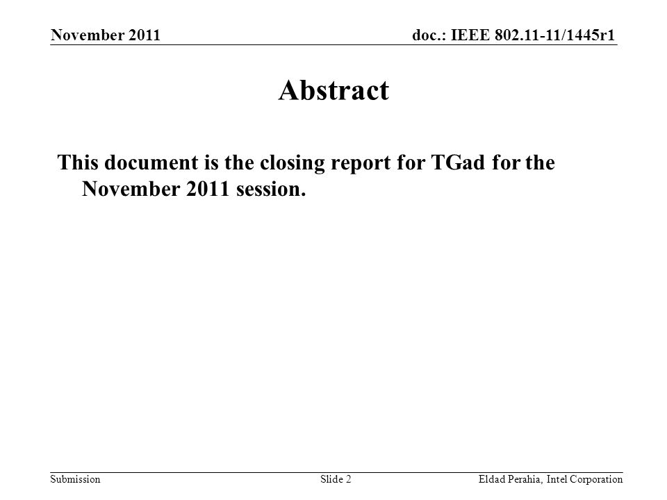 doc.: IEEE /1445r1 Submission Abstract This document is the closing report for TGad for the November 2011 session.