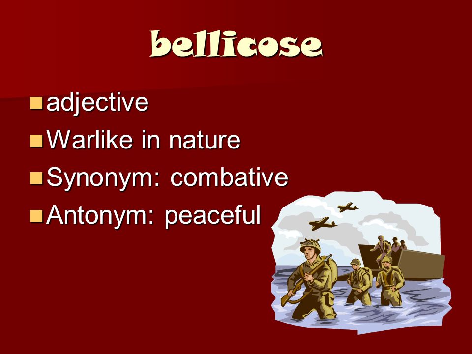 Wordpieces 2.2. bell war bellicose adjective in nature Warlike in nature Synonym: combative Synonym: combative peaceful. - ppt download