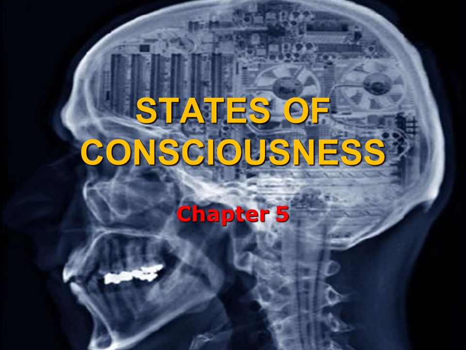 STATES OF CONSCIOUSNESS Chapter 5