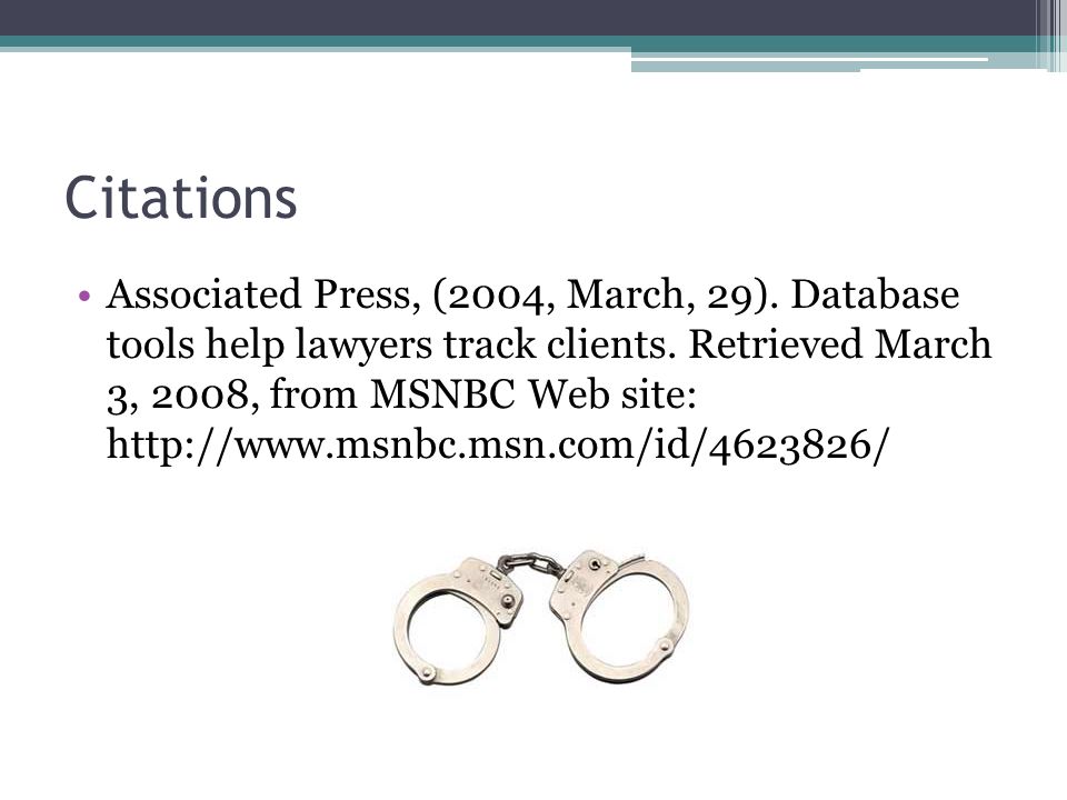 Citations Associated Press, (2004, March, 29). Database tools help lawyers track clients.
