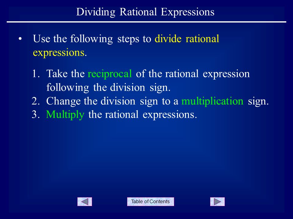 Table of Contents Dividing Rational Expressions Use the following steps to divide rational expressions.