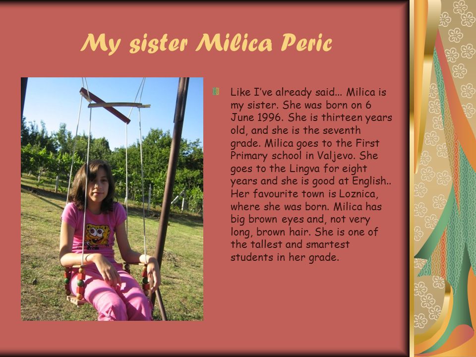 My sister Milica Peric Like I’ve already said... Milica is my sister.