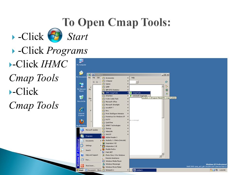  -Click Start  -Click Programs  -Click IHMC Cmap Tools  -Click Cmap Tools
