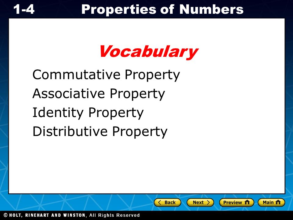 Holt CA Course 1 1-4Properties of Numbers Vocabulary Commutative Property Associative Property Identity Property Distributive Property