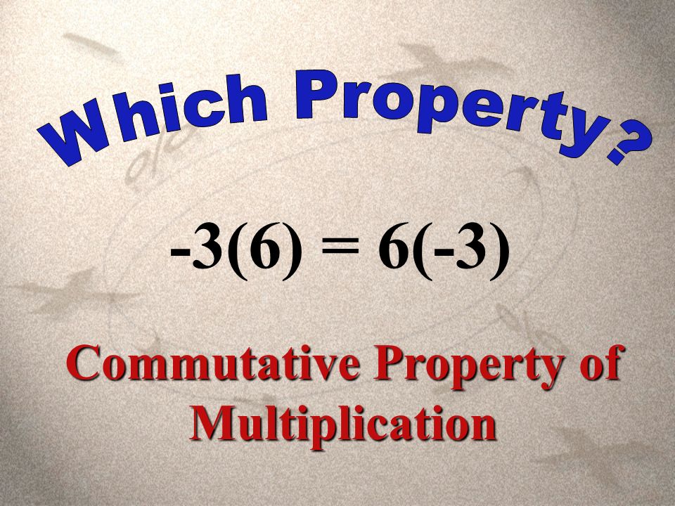 1 + [-9 + 3] = [1 + (-9)] + 3 Associative Property of Addition