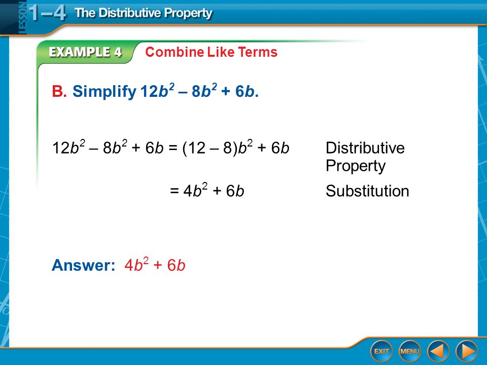 Example 4 Combine Like Terms B. Simplify 12b 2 – 8b 2 + 6b.
