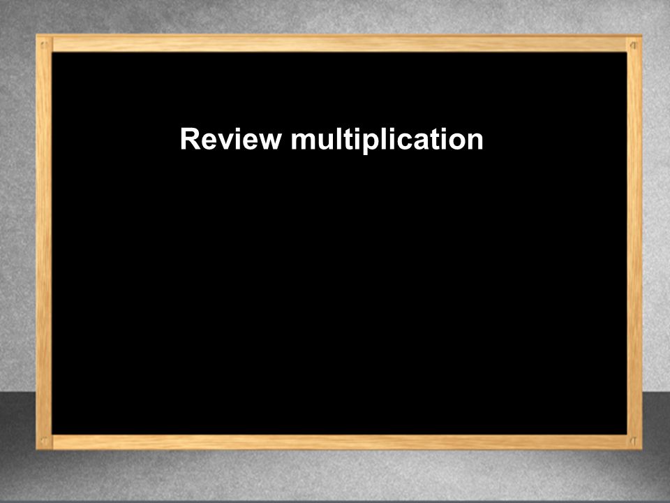 Review multiplication