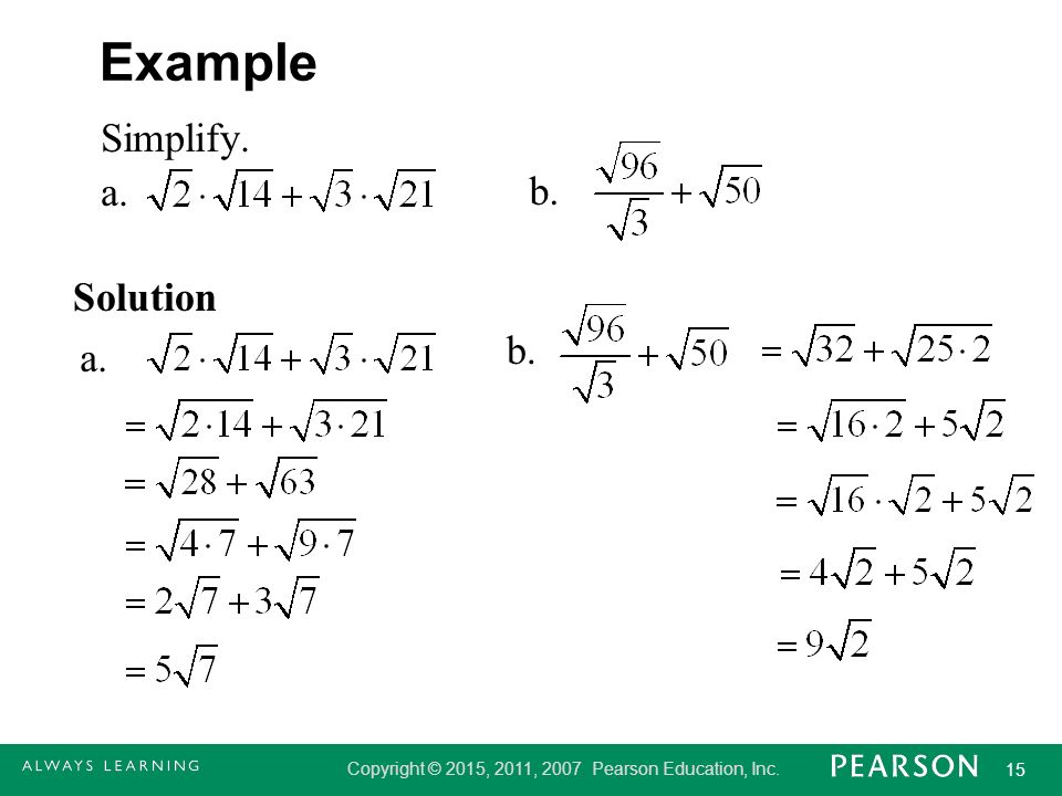 Copyright © 2015, 2011, 2007 Pearson Education, Inc. 15 Example Simplify. a. Solution a. b.