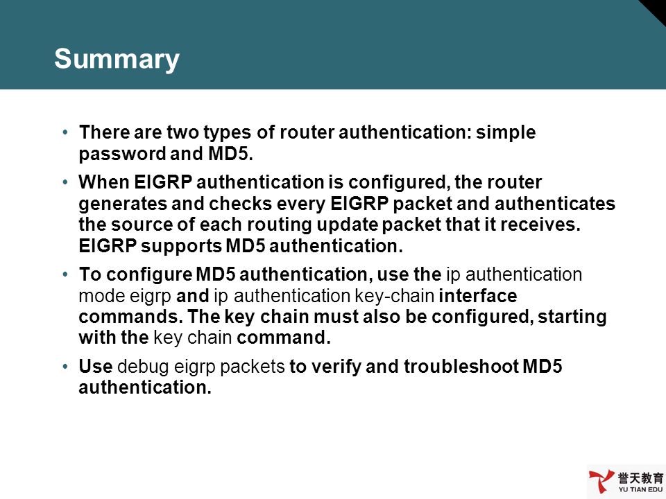 Summary There are two types of router authentication: simple password and MD5.