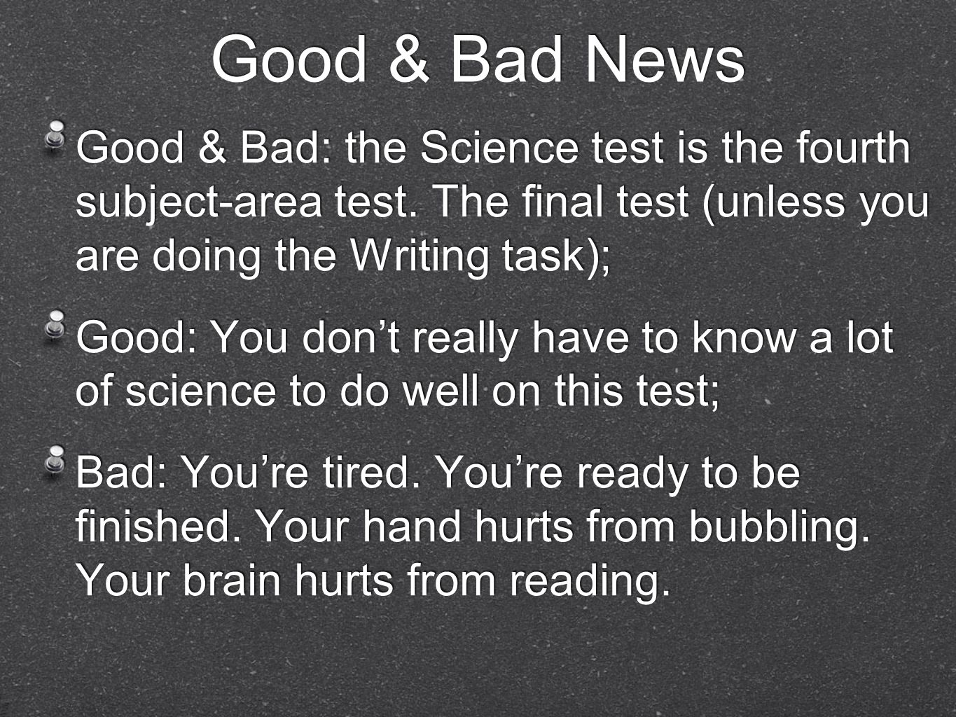 Good & Bad News Good & Bad: the Science test is the fourth subject-area test.
