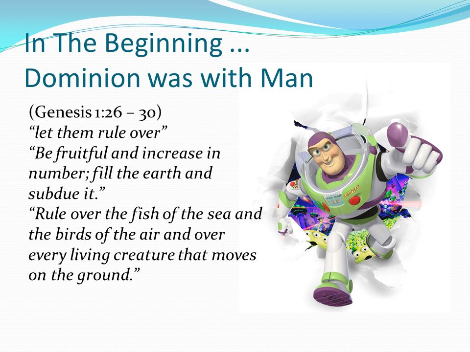 Part One – The Kingdom In The Beginning... Dominion was with Man (Genesis 1:26 – 30) “let them rule over” “Be fruitful and increase in number; - ppt download