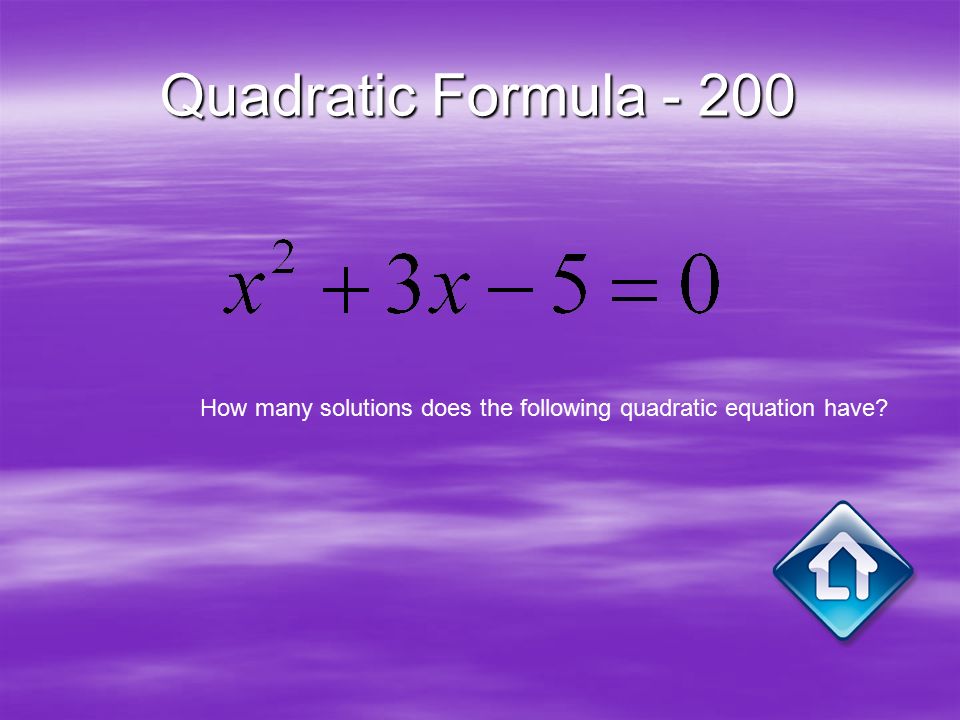 Quadratic Formula How many solutions does the following quadratic equation have
