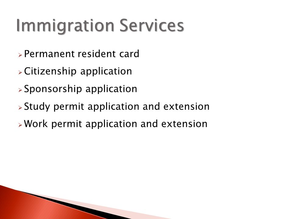 ImmigrationServices Immigration Services  Permanent resident card  Citizenship application  Sponsorship application  Study permit application and extension  Work permit application and extension