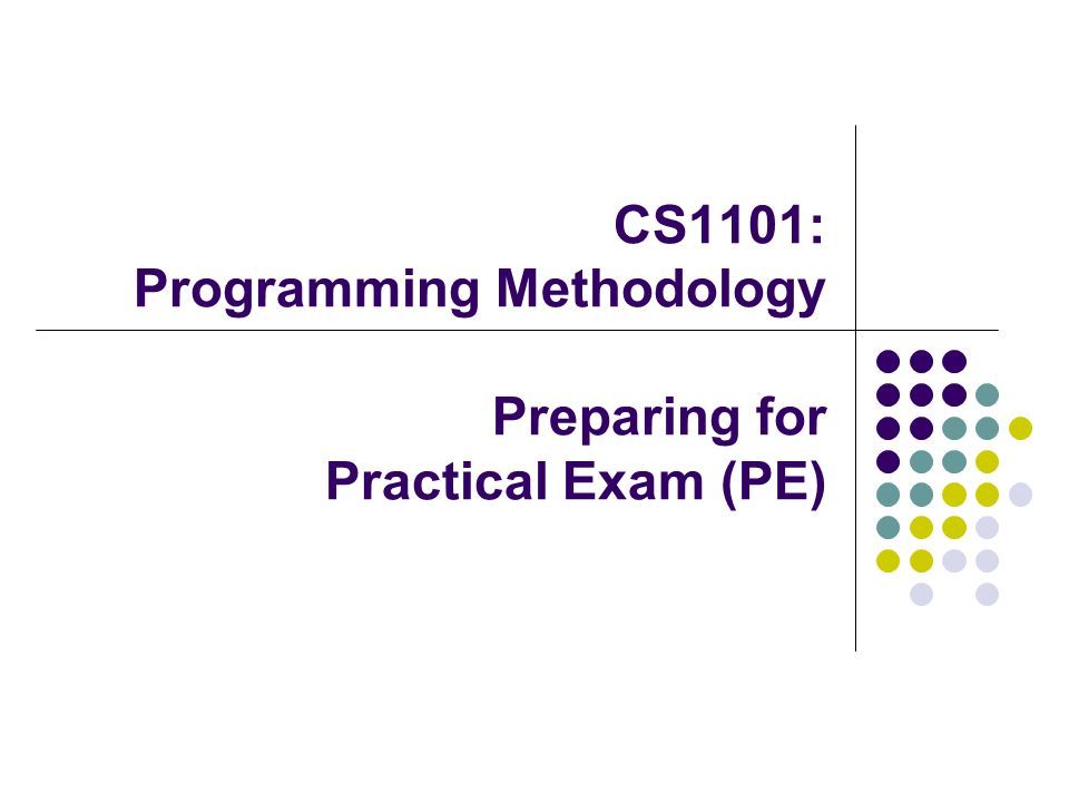 CS1101: Programming Methodology Preparing for Practical Exam (PE) - ppt ...
