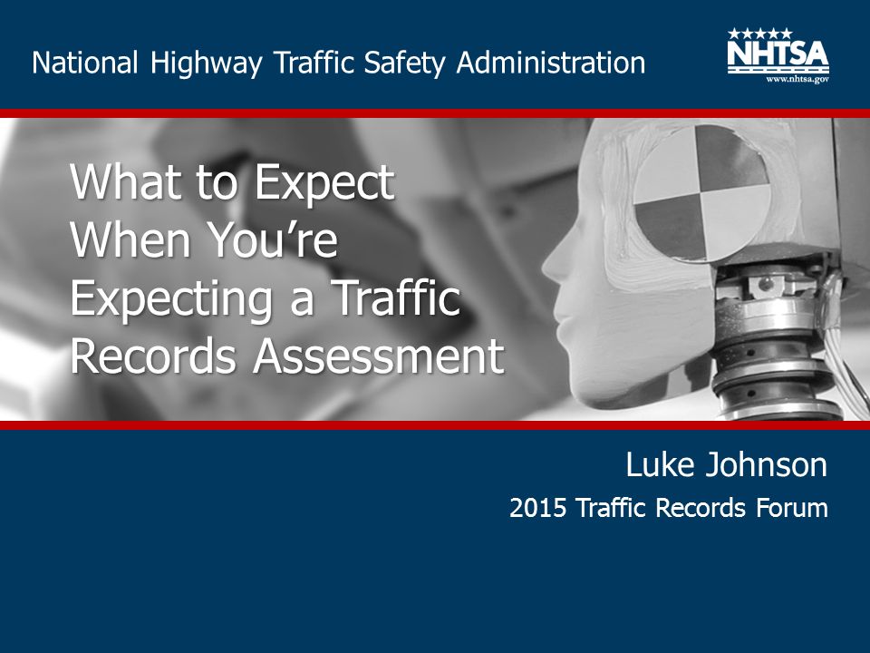 National Highway Traffic Safety Administration What to Expect When You