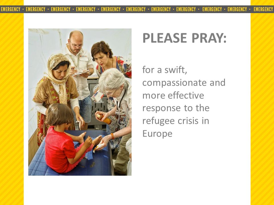 EMERGENCY EMERGENCY EMERGENCY EMERGENCY EMERGENCY EMERGENCY EMERGENCY EMERGENCY EMERGENCY EMERGENCY EMERGENCY PLEASE PRAY: for a swift, compassionate and more effective response to the refugee crisis in Europe