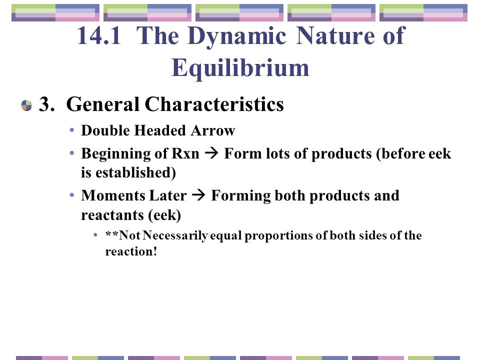 Chapter 12: Chemical Equilibrium. The Dynamic Nature of Equilibrium A. What  is equilibrium? 1. Definition a state of balance; no net change in a  dynamic. - ppt download