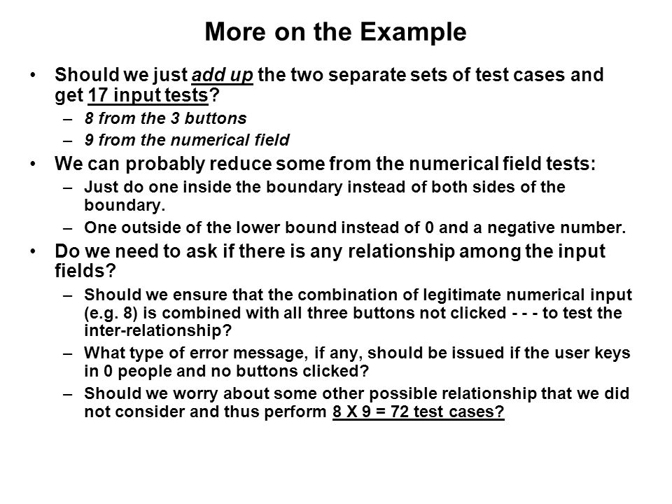 More on the Example Should we just add up the two separate sets of test cases and get 17 input tests.