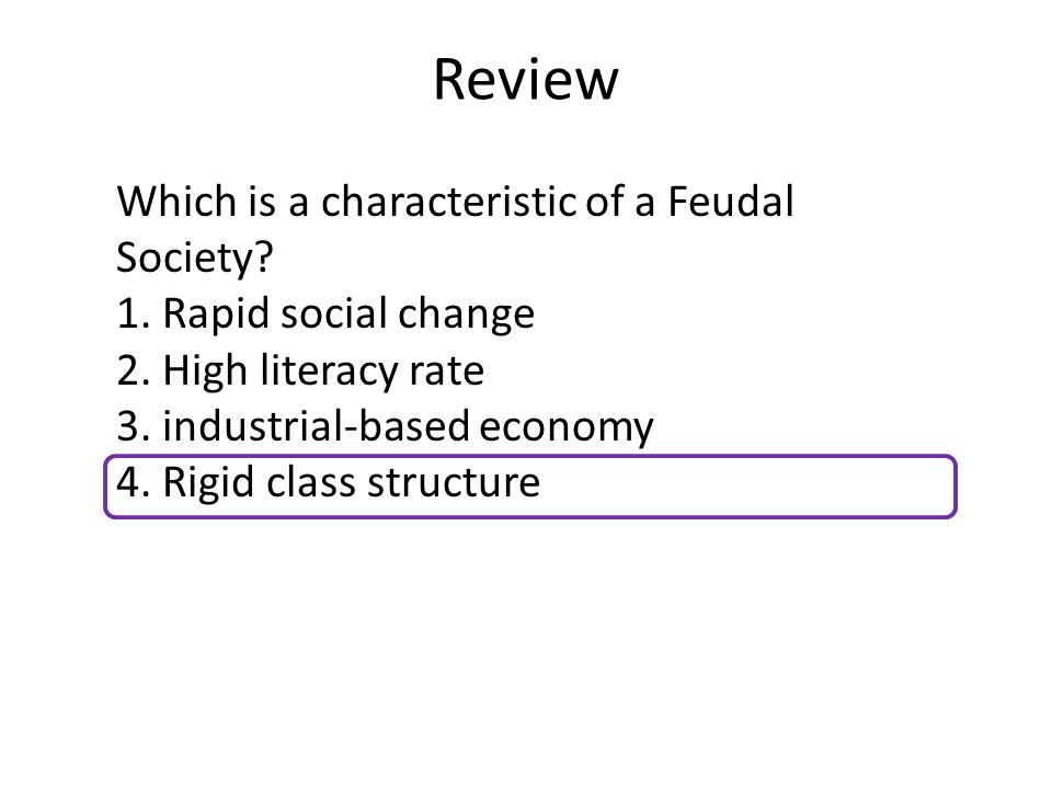 Review Which is a characteristic of a Feudal Society.