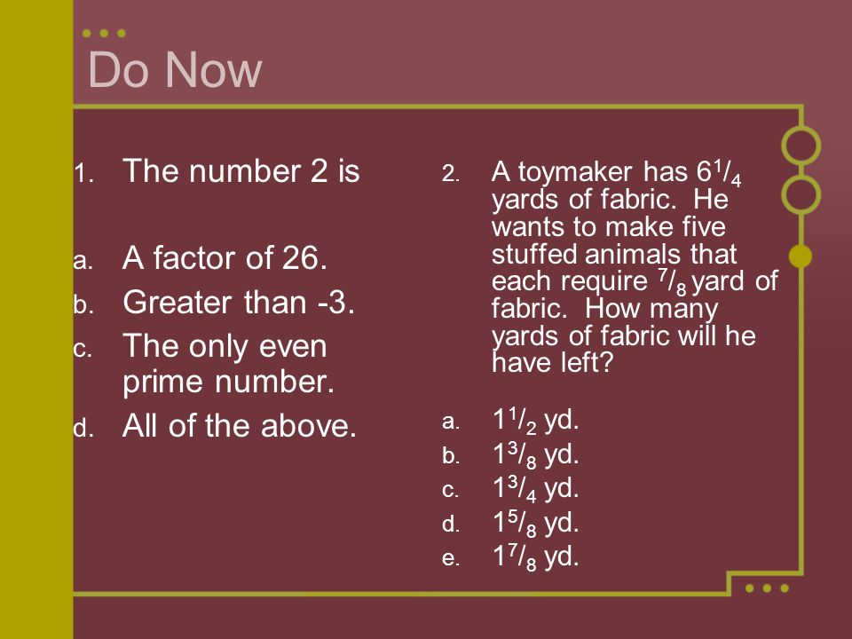Do Now 1. The number 2 is a. A factor of 26. b.