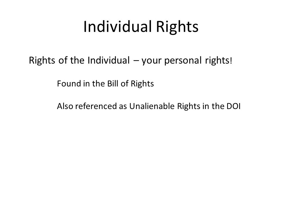 Individual Rights Rights of the Individual – your personal rights .