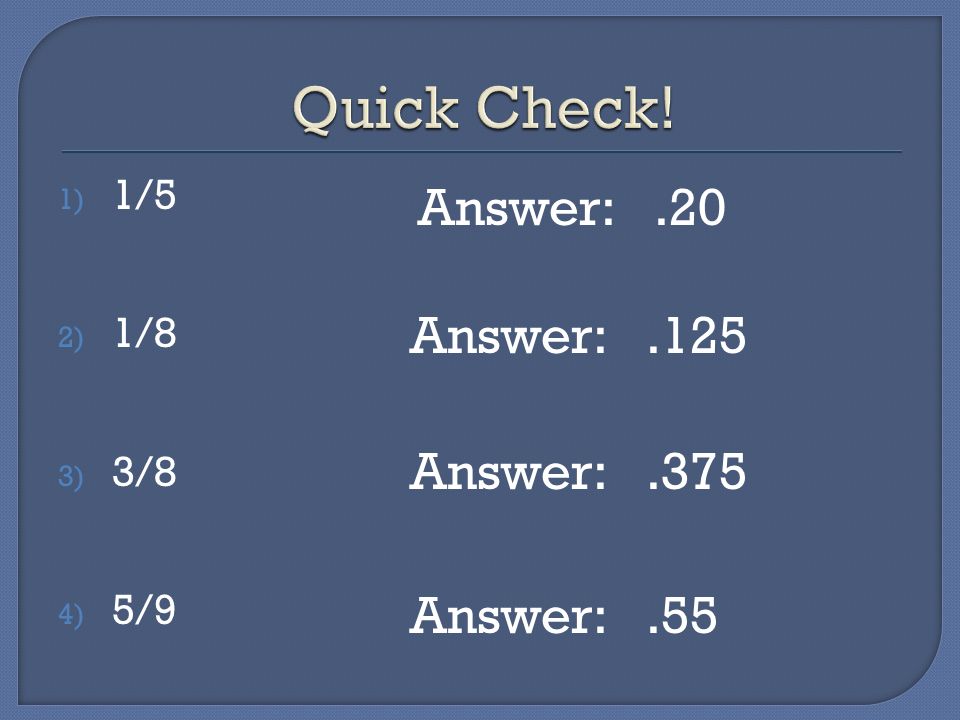 1) 1/5 2) 1/8 3) 3/8 4) 5/9 Answer:.20 Answer:.125 Answer:.375 Answer:.55