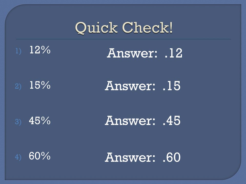 1) 12% 2) 15% 3) 45% 4) 60% Answer:.12 Answer:.15 Answer:.45 Answer:.60