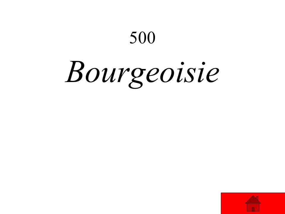 500 Literate middle class French professionals and skilled tradesmen Answer