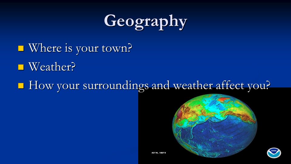 Geography Where is your town. Where is your town.