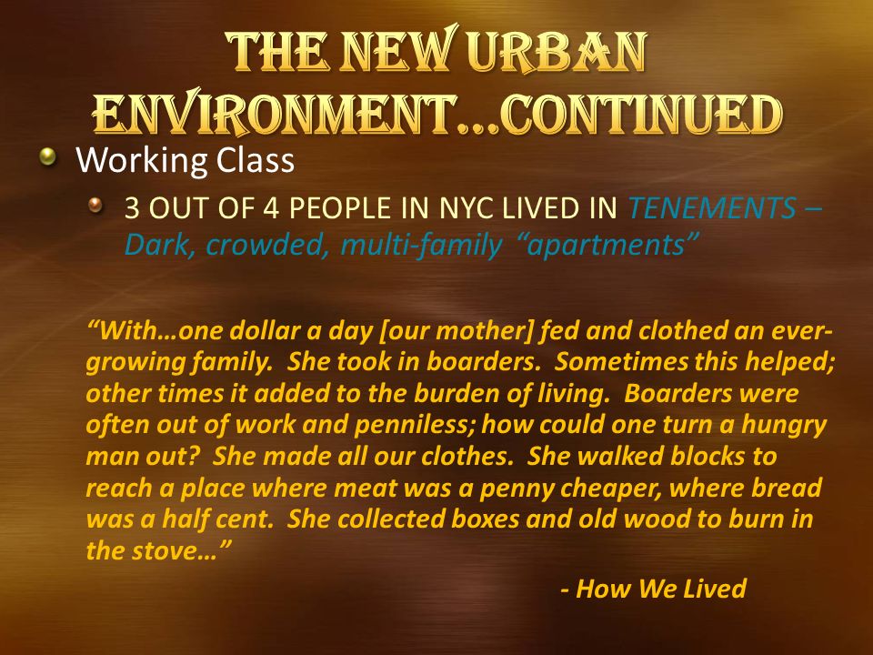Working Class 3 OUT OF 4 PEOPLE IN NYC LIVED IN TENEMENTS – Dark, crowded, multi-family apartments With…one dollar a day [our mother] fed and clothed an ever- growing family.