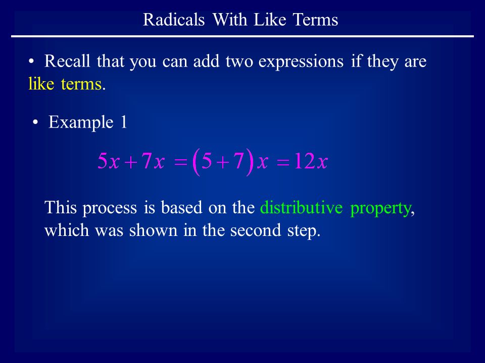 Radicals With Like Terms Recall that you can add two expressions if they are like terms.