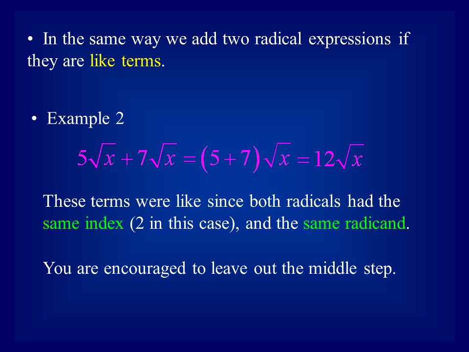 In the same way we add two radical expressions if they are like terms.