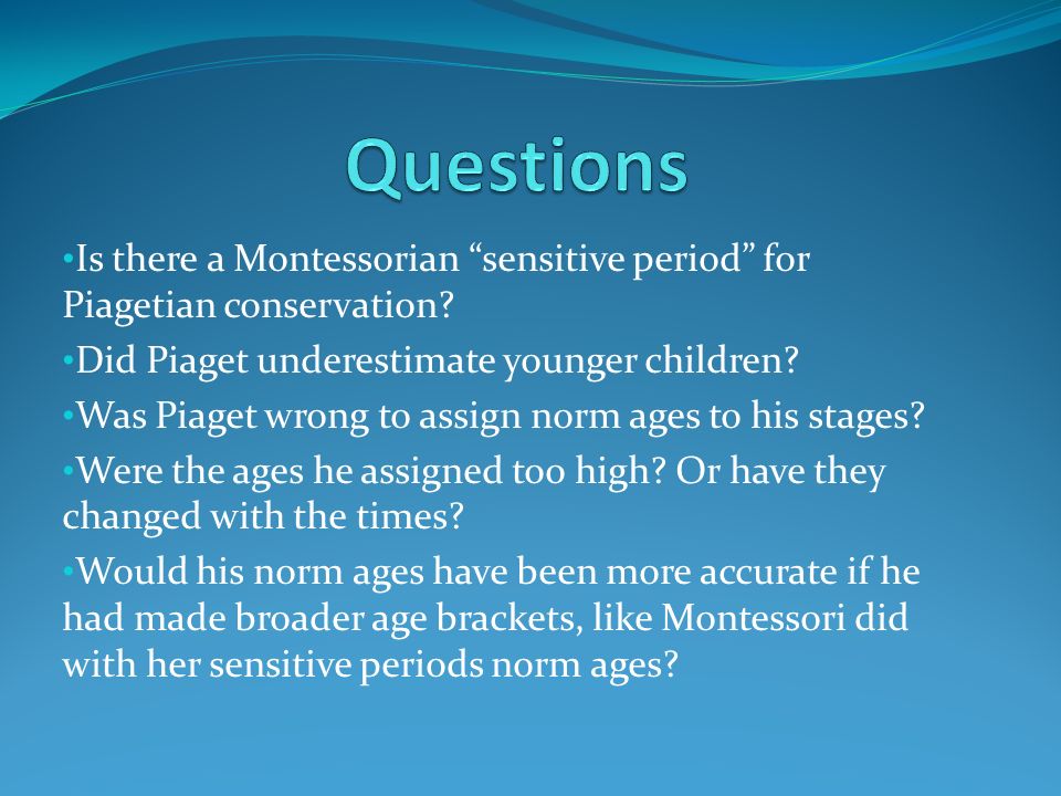 Is there a Montessorian sensitive period for Piagetian conservation.