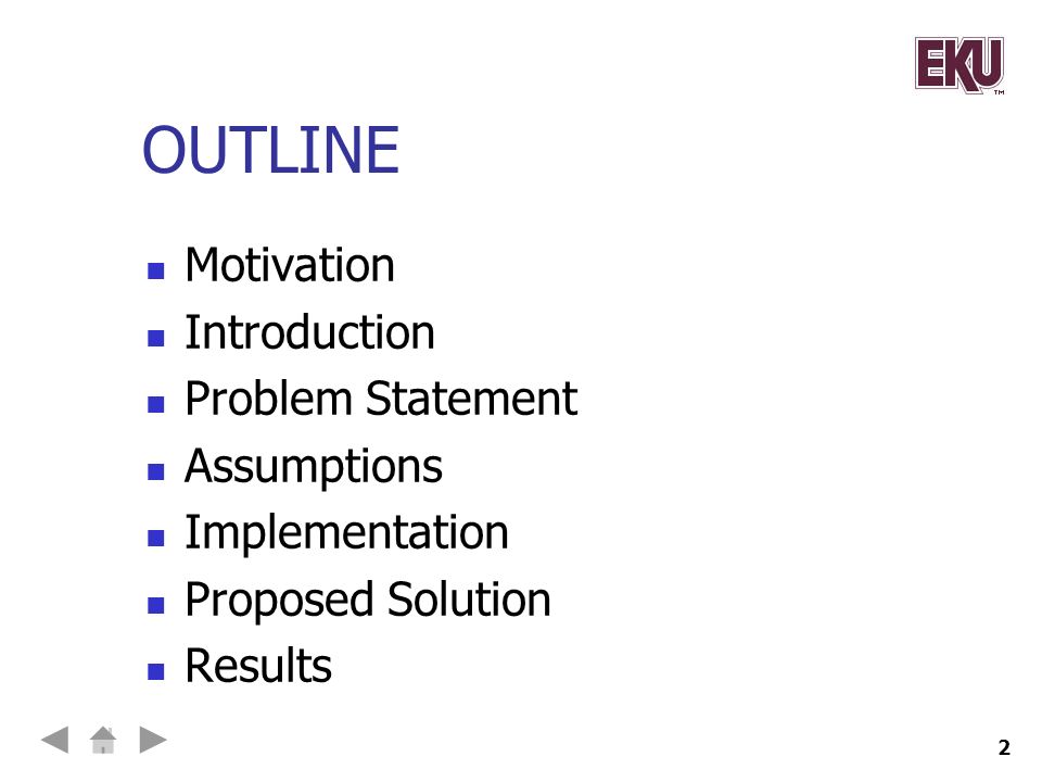 2 OUTLINE Motivation Introduction Problem Statement Assumptions Implementation Proposed Solution Results