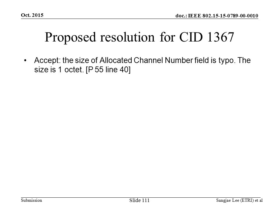 doc.: IEEE Submission Proposed resolution for CID 1367 Accept: the size of Allocated Channel Number field is typo.