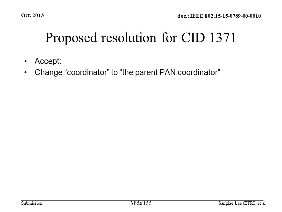 doc.: IEEE Submission Proposed resolution for CID 1371 Accept: Change coordinator to the parent PAN coordinator Oct.