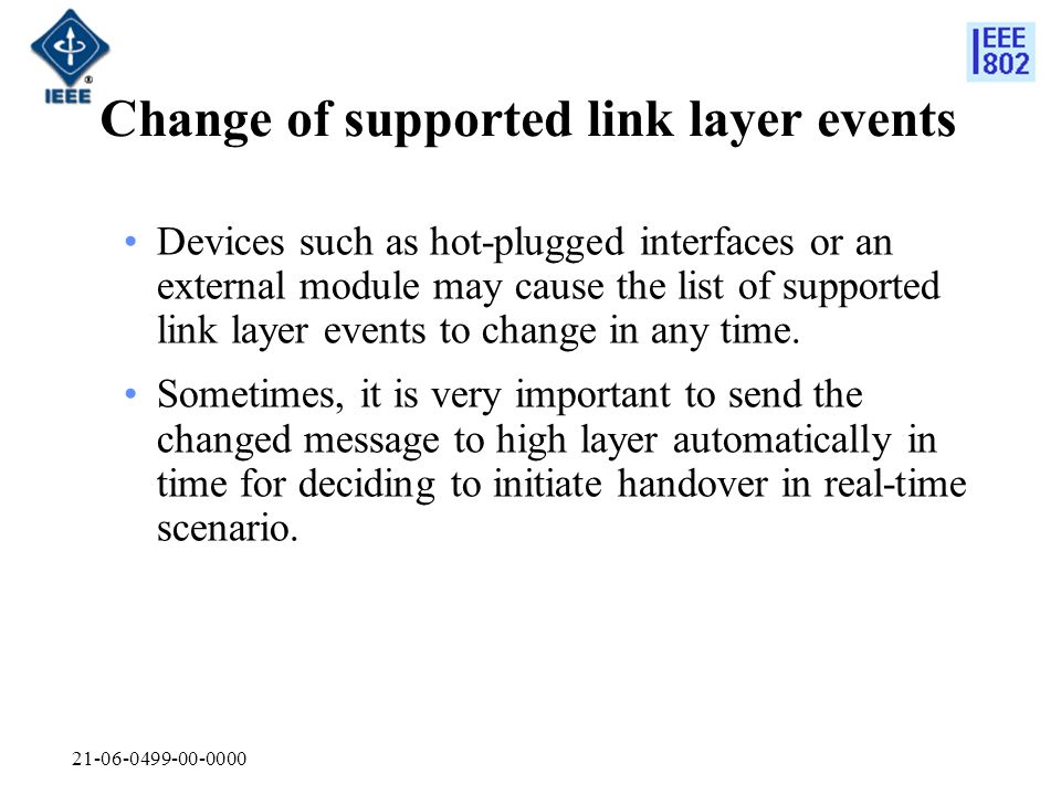 Change of supported link layer events Devices such as hot-plugged interfaces or an external module may cause the list of supported link layer events to change in any time.